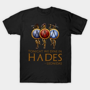 Battle Of Thermopylae - Tonight We Dine In Hades - Leonidas T-Shirt